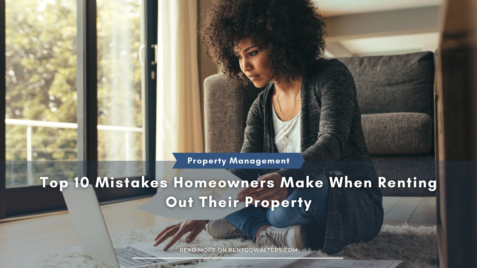 Top 10 Mistakes Homeowners Make When Renting Out Their Property